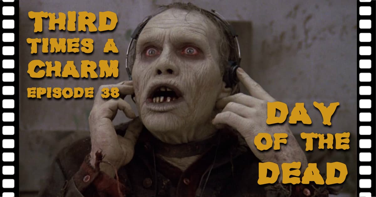 Third Time's A Charm #038 – Day of the Dead (1985)