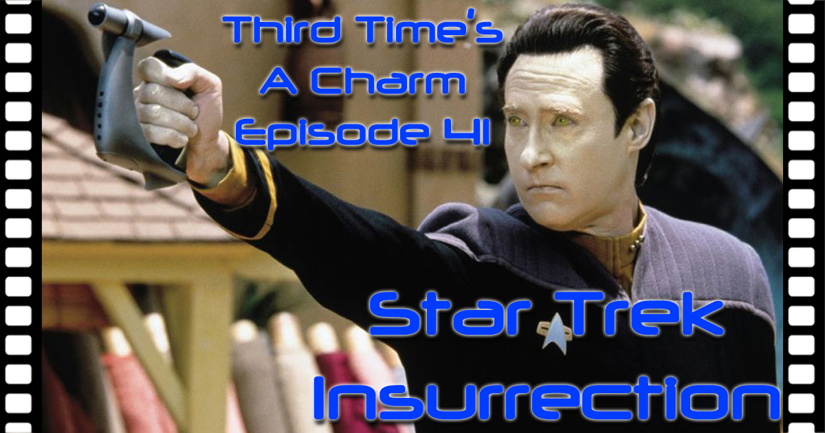 Third Time's A Charm #041 – Star Trek Insurrection (1998)