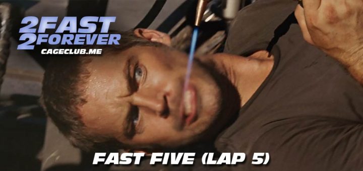 2 Fast 2 Forever #057 – Fast Five (Lap 5)