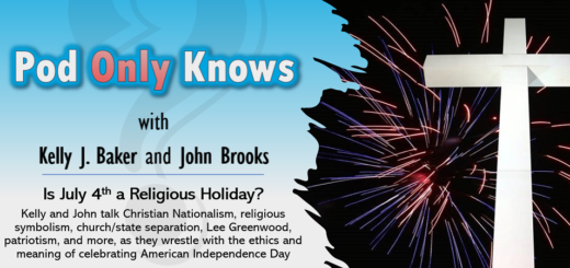 Pod Only Knows #005 - Is July 4th a Religious Holiday?