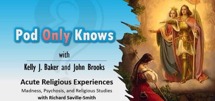 Pod Only Knows #051 – Acute Religious Experiences - with Richard Saville-Smith