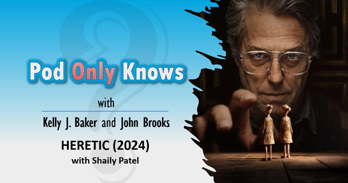 Pod Only Knows #053 – Heretic (2024) - with Shaily Patel