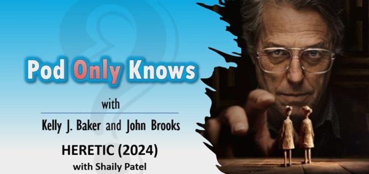 Pod Only Knows #053 – Heretic (2024) - with Shaily Patel
