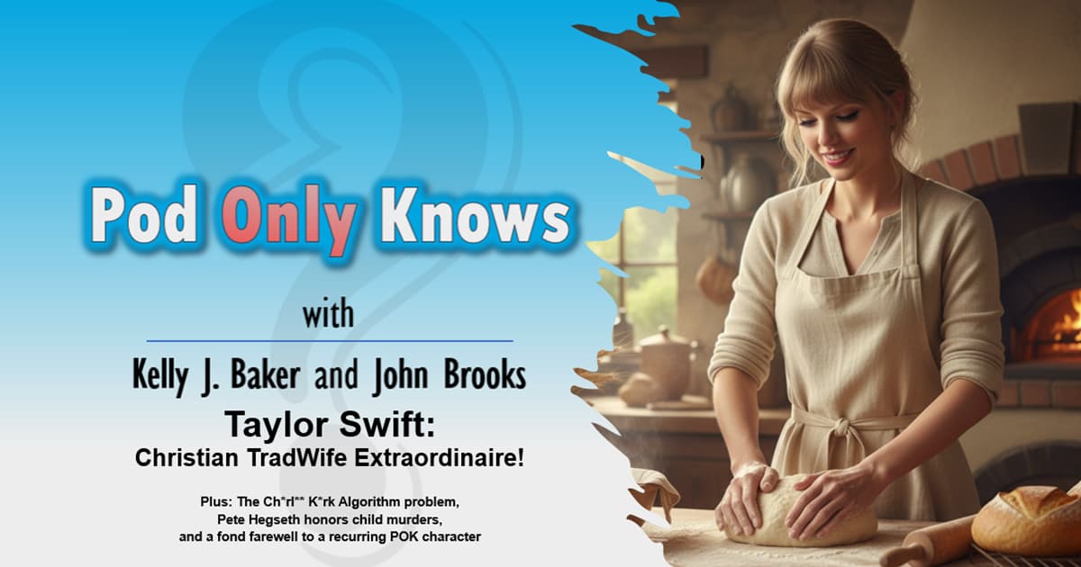 Pod Only Knows #055 – Taylor Swift: Christian TradWife Extraordinaire!