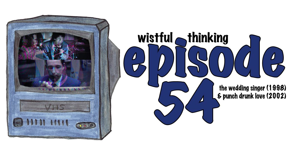 The Wedding Singer (1998) and Punch-Drunk Love (2002) - Wistful Thinking