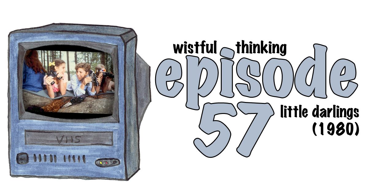 Wistful Thinking #057 – Little Darlings (1980)