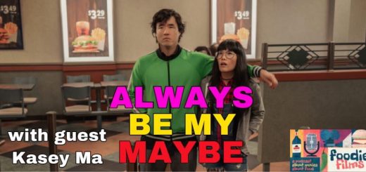 Foodie Films #050 – Always Be My Maybe (2019)