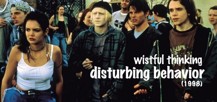 Wistful Thinking #064 – Disturbing Behavior (1998)