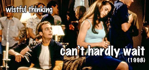 Wistful Thinking #067 – Can't Hardly Wait (1998)
