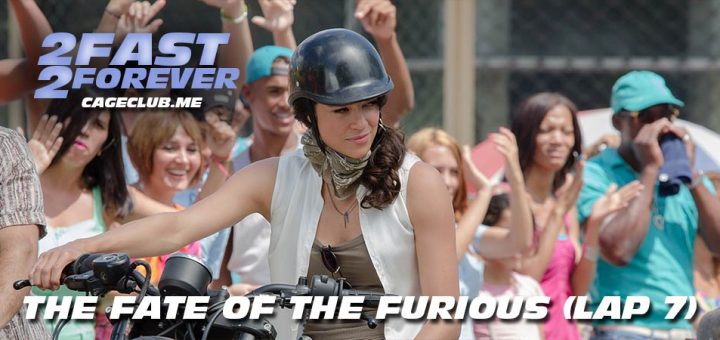 2 Fast 2 Forever #142 – The Fate of the Furious (Lap 7)