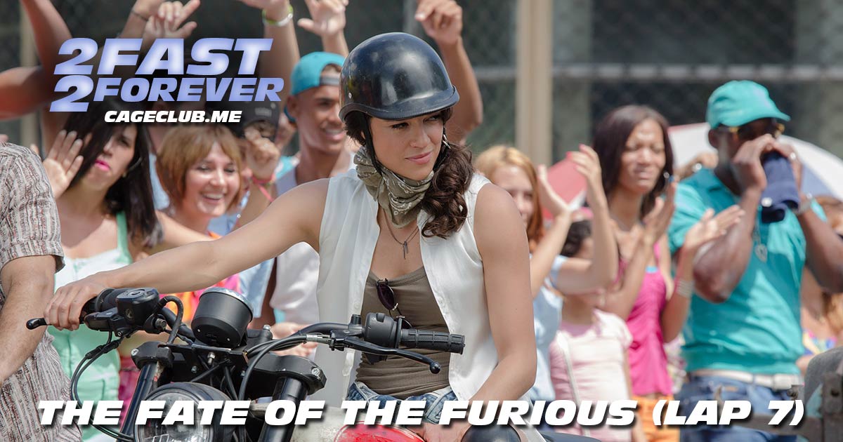 2 Fast 2 Forever #142 – The Fate of the Furious (Lap 7)