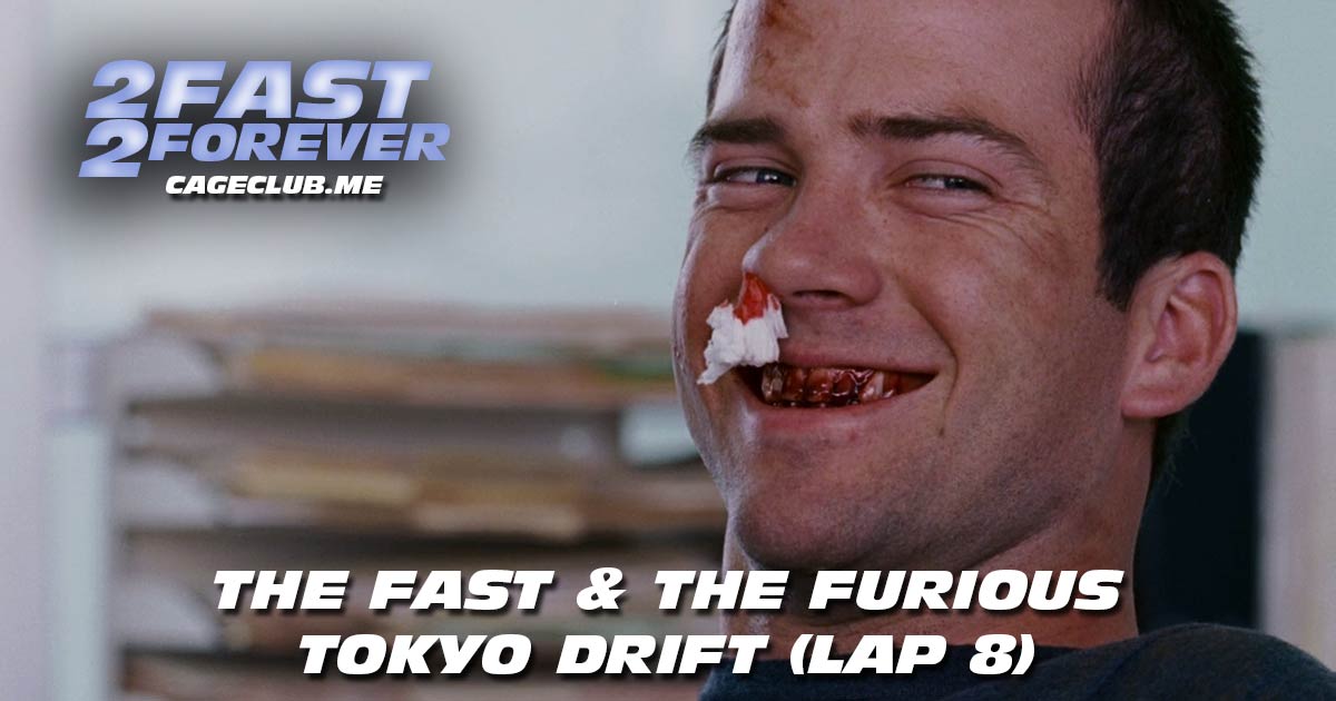 2 Fast 2 Forever #171 – The Fast and the Furious: Tokyo Drift (Lap 8)