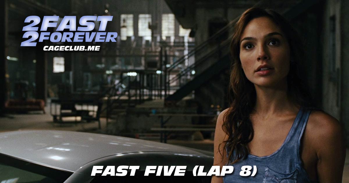 2 Fast 2 Forever #166 – Fast Five (Lap 8)