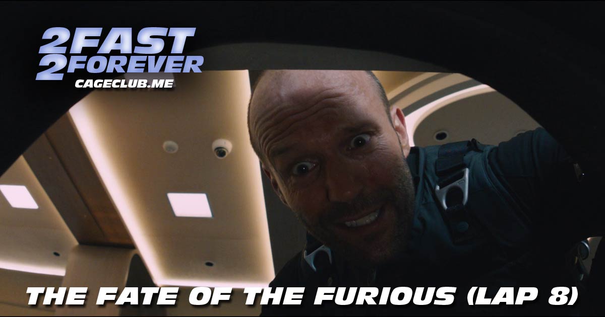 2 Fast 2 Forever #175 – The Fate of the Furious (Lap 8)