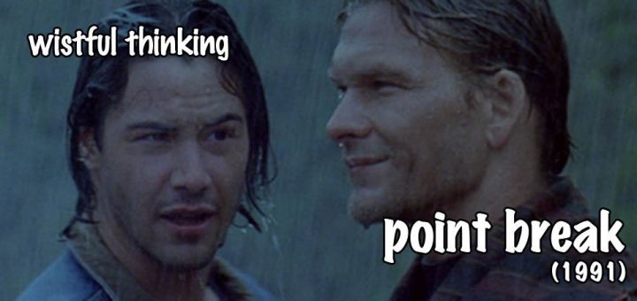 Wistful Thinking #070 – Point Break (1991)