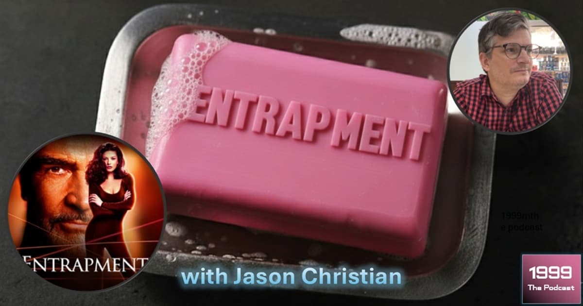 1999: The Podcast #081 - Entrapment - with Jason Christian