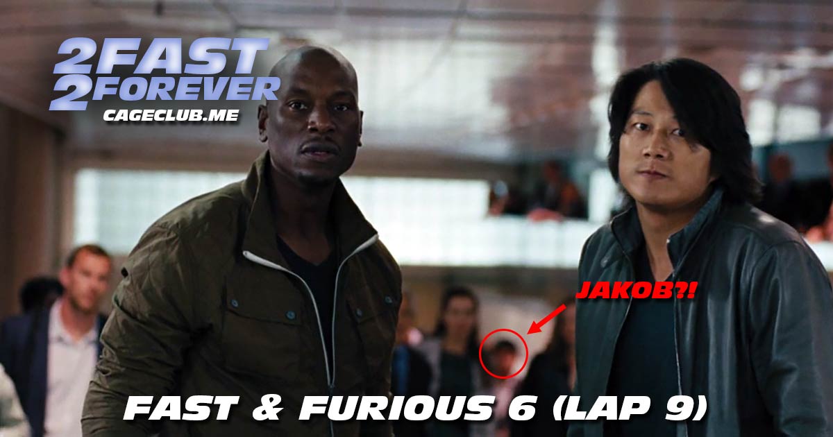 2 Fast 2 Forever #195 – Fast & Furious 6 (Lap 9)