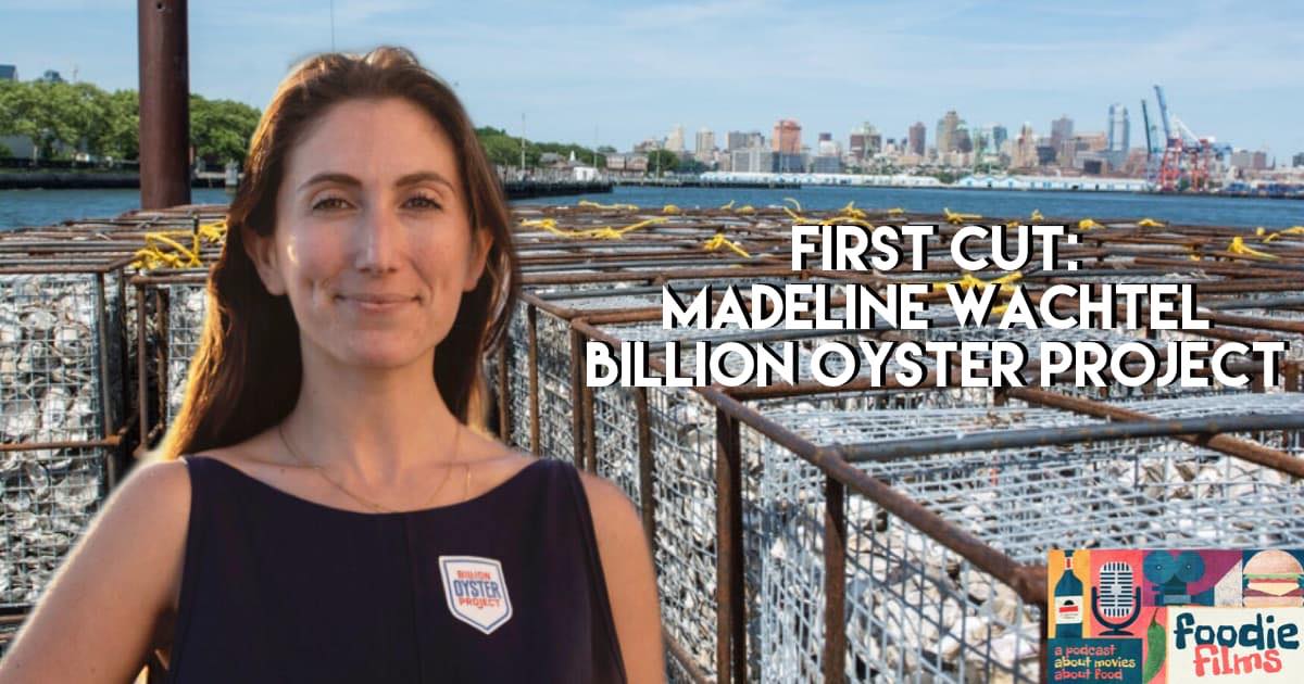 Foodie Films #070 – First Cut: Madeline Wachtel of Billion Oyster Project