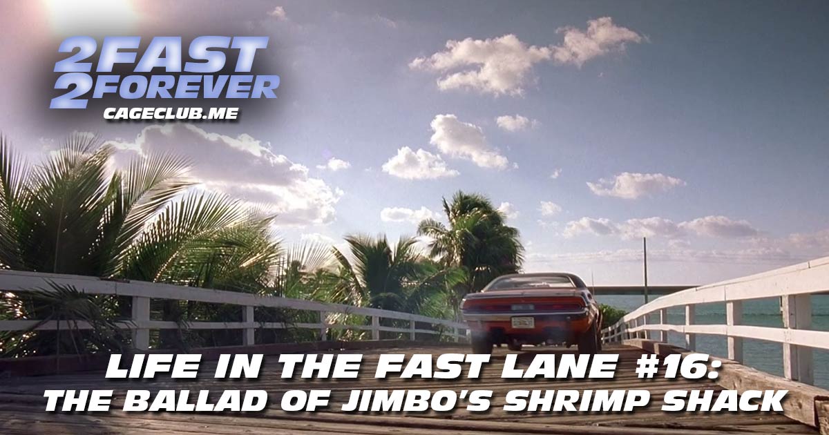 2 Fast 2 Forever #316 – The Ballad of Jimbo's Shrimp Shack | Life in the Fast Lane #16