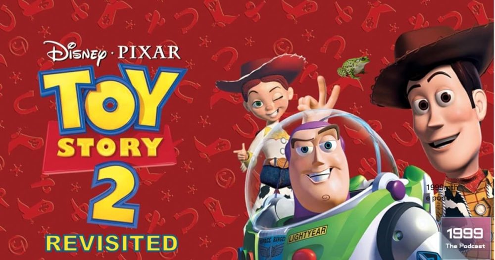 1999: The Podcast #092 - Toy Story 2 (Revisited)