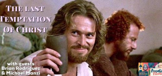 Foodie Films #073 – The Last Temptation of Christ (1988)