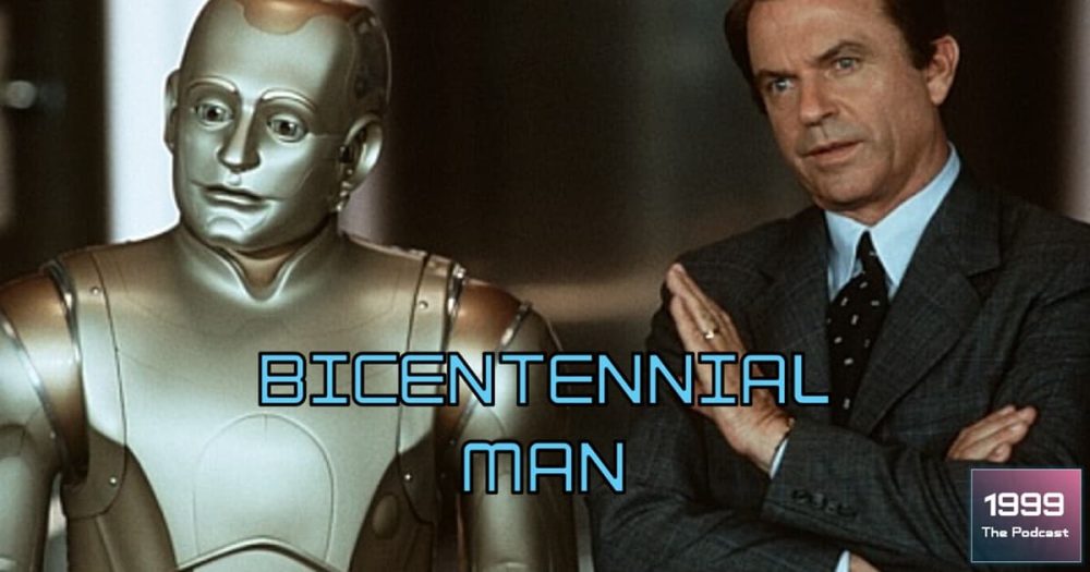 1999: The Podcast #093 - Bicentennial Man