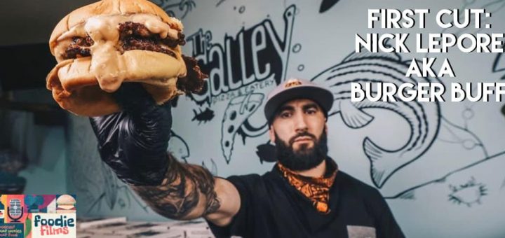 Foodie Films #092 – First Cut: Nick Lepore aka Burger Buff