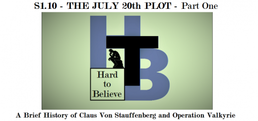 Hard to Believe #010 – The July 20th Plot - Part One