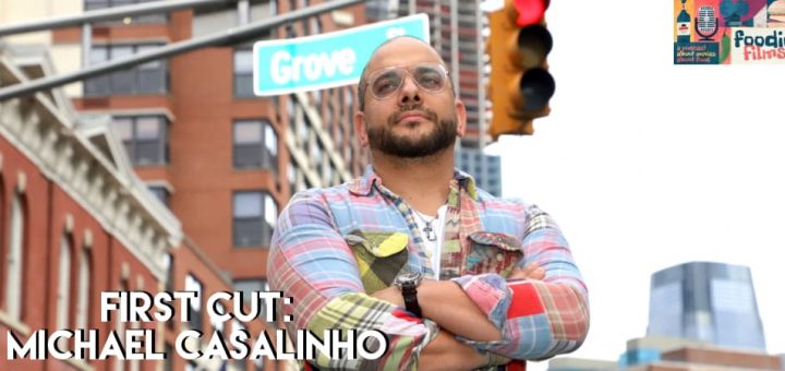 Foodie Films #99 - First Cut: Michael Casalinho