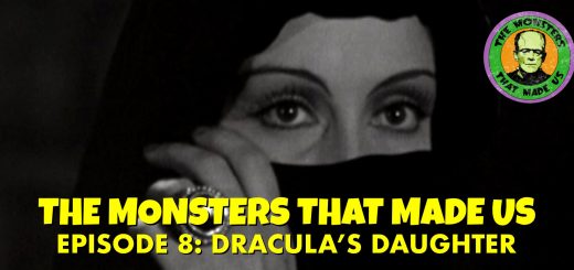 The Monsters That Made Us #8 - Dracula's Daughter