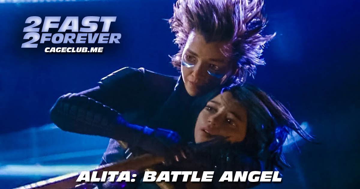 2 Fast 2 Forever #139 – Alita: Battle Angel (2019)