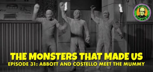 The Monsters That Made Us #31 - Abbott and Costello Meet the Mummy (1955)