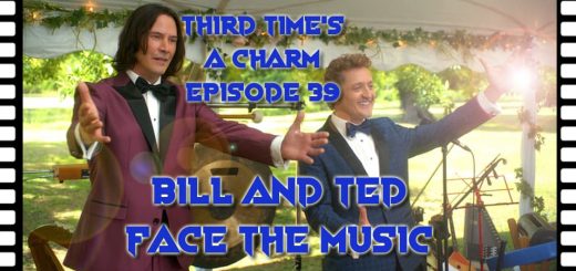 Third Time's A Charm #039 – Bill & Ted Face the Music (2020)