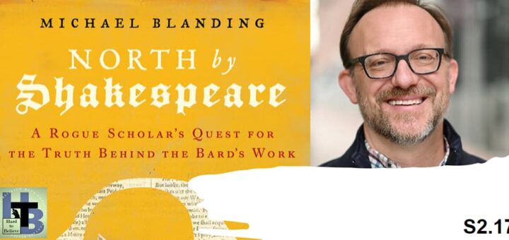 Hard to Believe #043 – Michael Blanding - "North by Shakespeare"