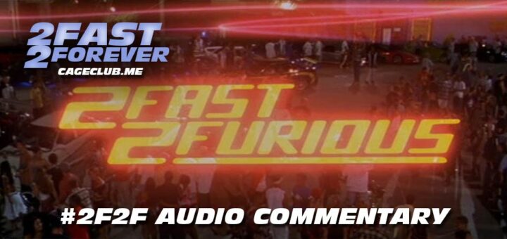 2 Fast 2 Forever #242 – 2 Fast 2 Furious: #2F2F Commentary