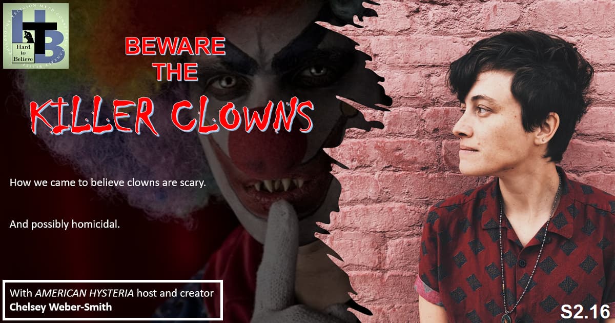 Hard to Believe #042 – Beware the Killer Clowns - with Chelsey Weber-Smith