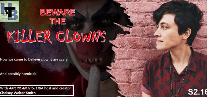 Hard to Believe #042 – Beware the Killer Clowns - with Chelsey Weber-Smith