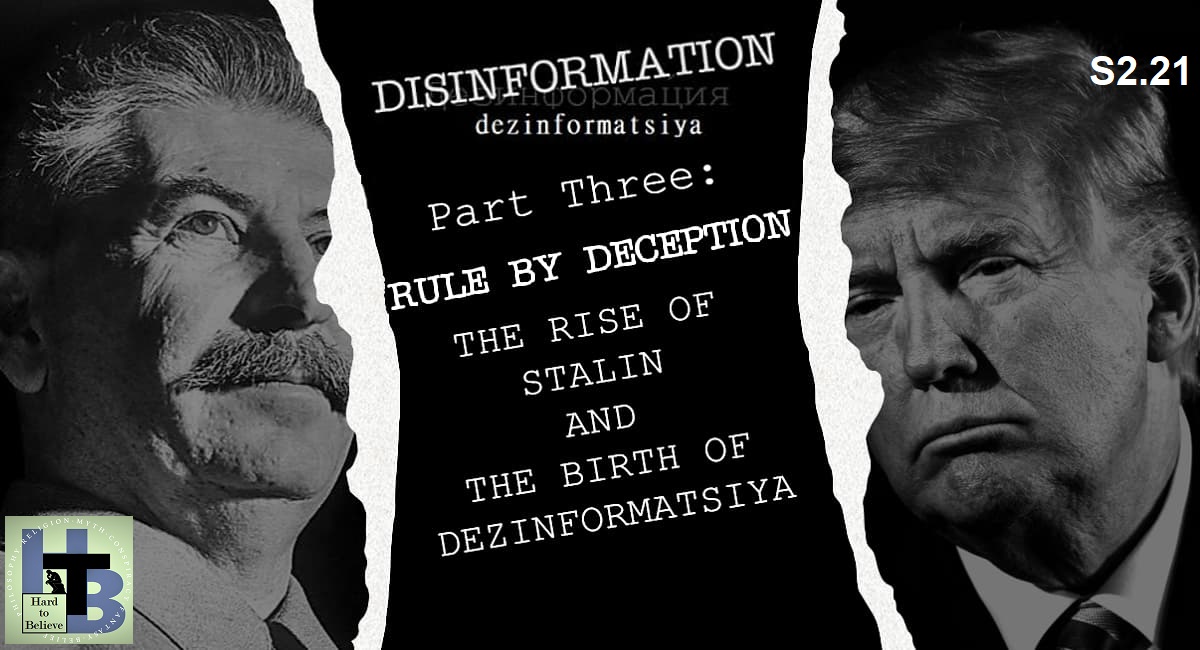 Hard to Believe #047 – DISINFORMATION: Part 3 - Rule by Deception