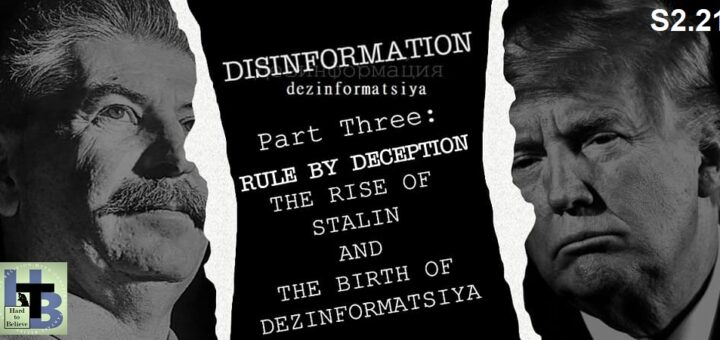 Hard to Believe #047 – DISINFORMATION: Part 3 - Rule by Deception