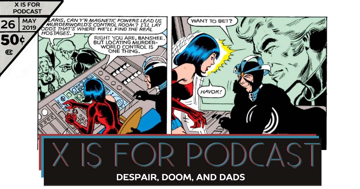 X is for Podcast #026 – Despair, Doom, and Dads