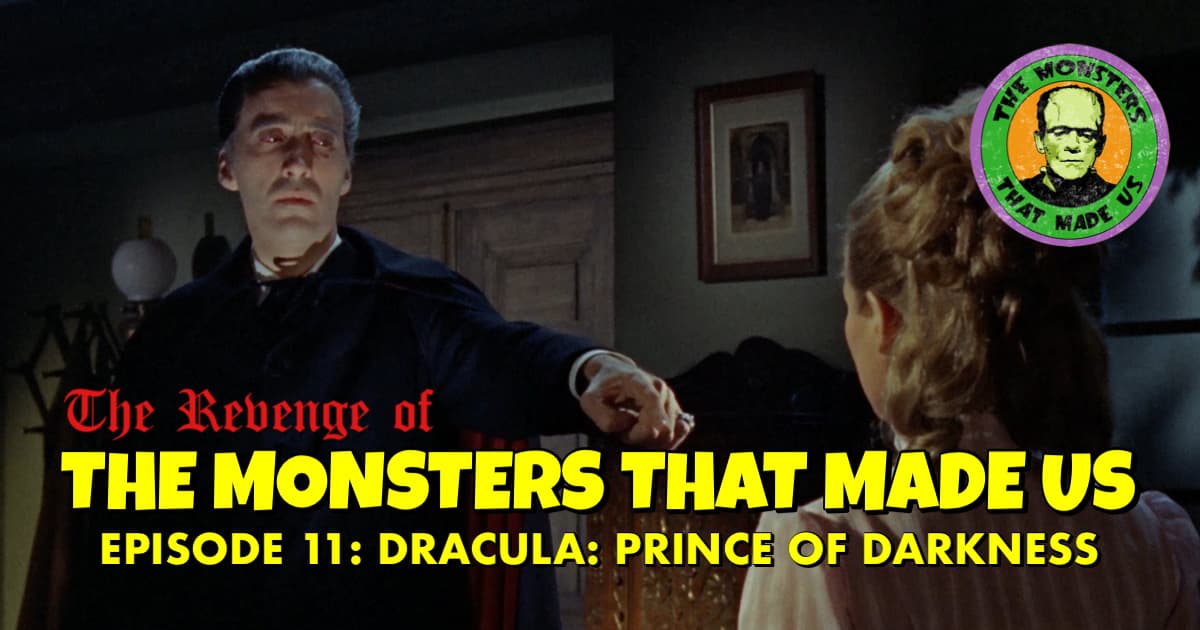 The Revenge of the Monsters That Made Us #11: Dracula: Prince of Darkness