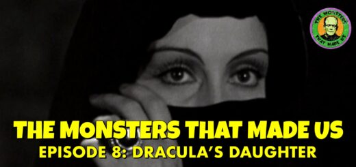 The Monsters That Made Us #8 - Dracula's Daughter (1936)