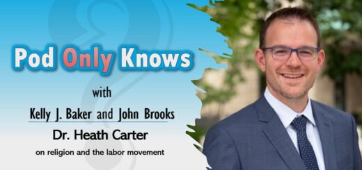 Pod Only Knows #010 - Religion and Labor - with Dr. Heath Carter
