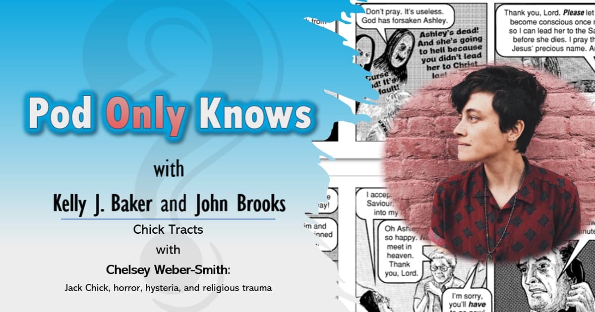 Pod Only Knows #011 - Chick Tracts - with Chelsey Weber-Smith