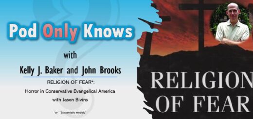 Pod Only Knows #013 - Religion of Fear - Horror in Conservative Evangelical America - with Jason Bivins