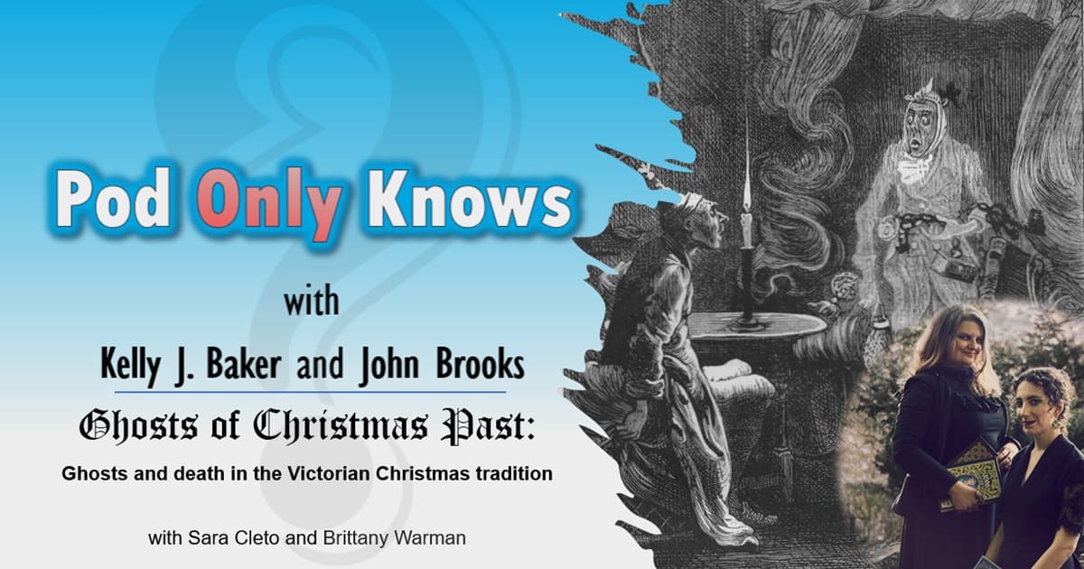 Pod Only Knows #017 - Ghosts of Christmas Past - with Sara Cleto and Brittany Warman