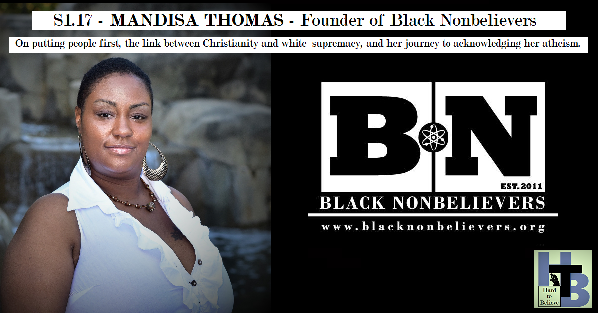 Hard to Believe #017 – Mandisa Thomas - Founder of Black Nonbelievers