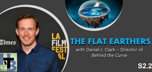 Hard to Believe #027 – Flat Earth with Daniel Clark - Director of "Behind the Curve"