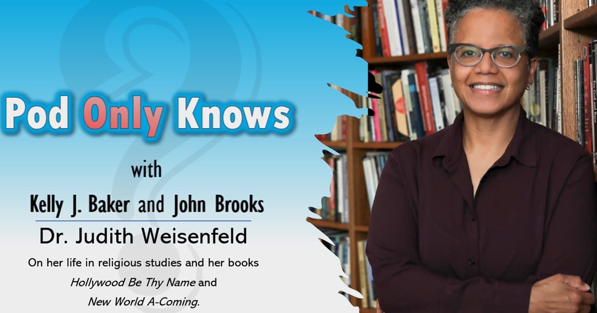 Pod Only Knows #020 - Dr. Judith Weisenfeld