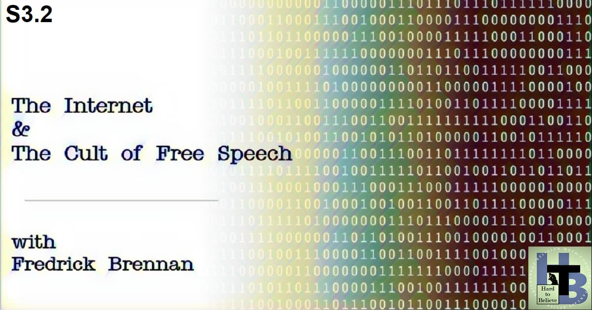 Hard to Believe #063 – The Internet and the Cult of Free Speech - with Fredrick Brennan